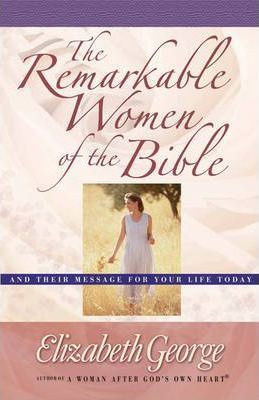 REMARKABLE WOMEN OF THE BIBLE