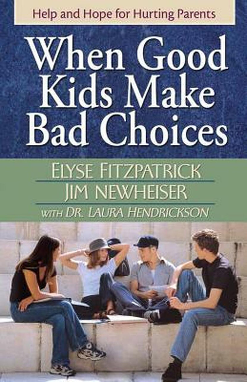 WHEN GOOD KIDS MAKE BAD CHOICES