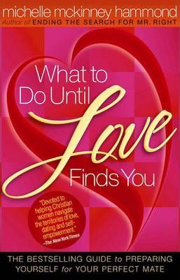 WHAT TO DO UNTIL LOVE FINDS YOU