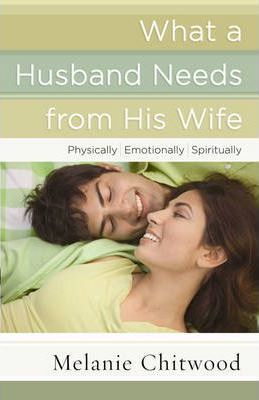 WHAT A HUSBAND NEEDS FROM HIS WIFE