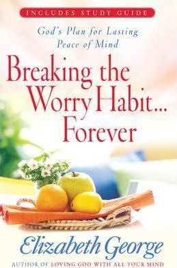 BREAKING THE WORRY HABIT...FOREVER