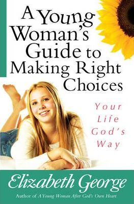 YOUNG WOMAN'S GUIDE TO MAKING RIGHT CHOICES