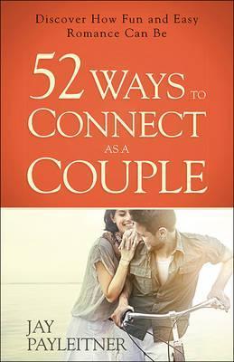 52 WAYS TO CONNECT AS A COUPLE