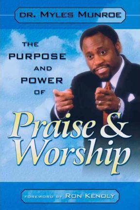 PURPOSE & POWER OF PRAISE & WORSHIP