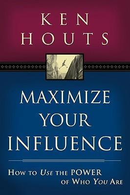 MAXIMIZE YOUR INFLUENCE