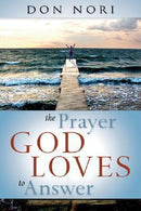 THE PRAYER GOD LOVES TO ANSWER