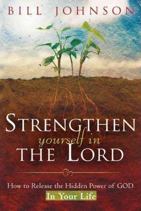 STRENTHEN YOURSELF IN THE LORD