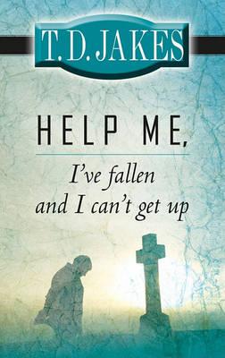HELP ME, I'VE FALLEN AND I CAN'T  GET UP