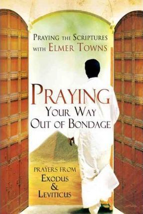 PRAYING YOUR WAY OUT OF BONDAGE