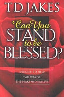CAN YOU STAND TO BE BLESSED
