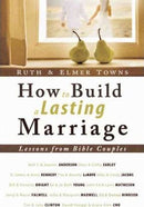 HOW TO BUILD A LASTING MARRIAGE