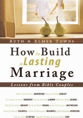 HOW TO BUILD A LASTING MARRIAGE