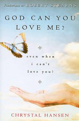 GOD, CAN YOU LOVE ME?: Even When I Can't Love You?