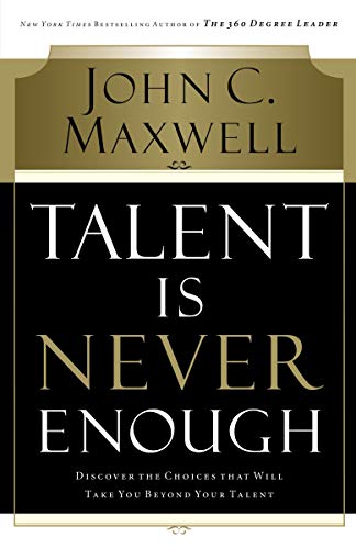 TALENT IS NOT ENOUGH