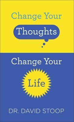 CHANGE YOUR THOUGHTS,CHANGE YOUR LIFE