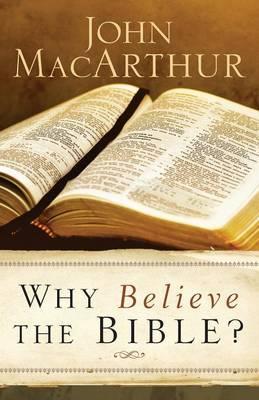 WHY BELIEVE THE BIBLE