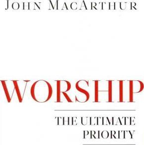 WORSHIP: The ultimate priority