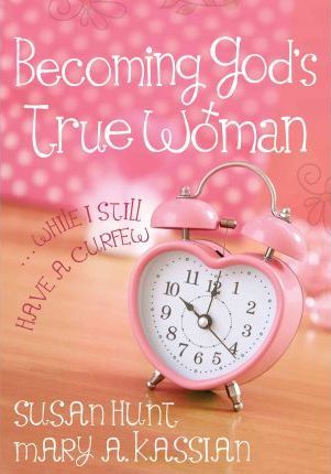 BECOMING GOD'S TRUE WOMAN