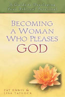 BECOMING A WOMAN WHO PLEASES GOD