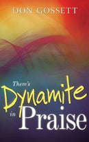 THERE'S DYNAMITE IN PRAISE