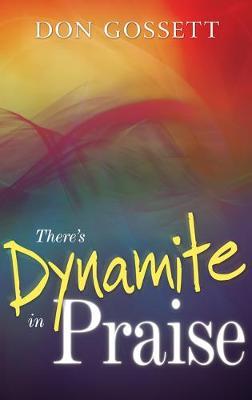 THERE'S DYNAMITE IN PRAISE