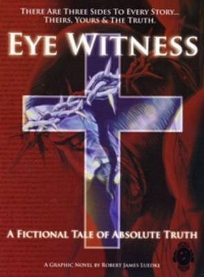EYE WITNESS- A Fictional Tale of Absolute Truth