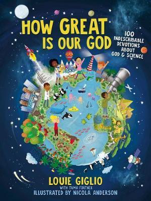 HOW GREAT IS OUR GOD : 100 INDESCRIBABLE DEVOTIONS ABOUT GOD AND SCIENCE