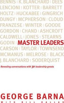 MASTER LEADERS: Revealing Conversations with 30 Leadership Greats