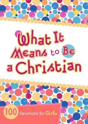 WHAT IT MEANS TO BE CHRISTIAN