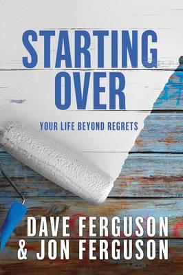 STARTING OVER: YOUR LIFE BEYOND REGRETS