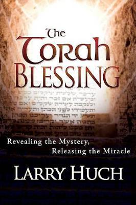 TORAH BLESSING: Revealing the Mystery, Releasing the Miracle