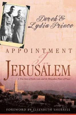 APPOINTMENT IN JERUSALEM - A True Story of Faith, Love, and the Miraculous Power of Prayer