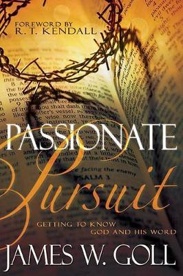 PASSIONATE PURSUIT: GETTING TO GOD AND HIS WORD