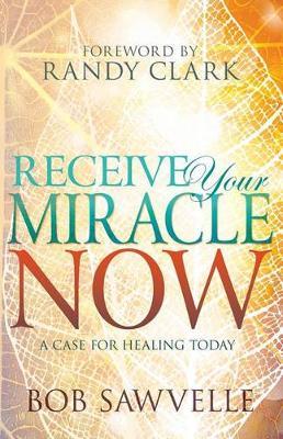 RECEIVE YOUR MIRACLE NOW