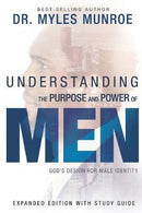 UNDERSTANDING THE PURPOSE AND POWER OF MEN  : God's Design for Male Identity (Enlarged, Expanded)