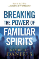 BREAKING THE POWER OF FAMILIAR SPIRITS