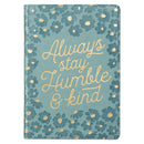 JOURNAL- STAY HUMBLE & KIND