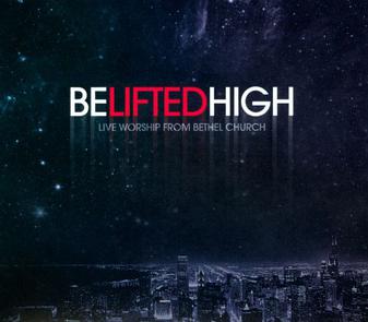 MUSIC CD- BE LIFTED HIGH album by Bethel Music