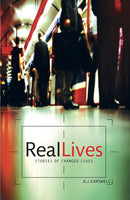 REAL LIVES- STORIES OF CHANGED LIFE