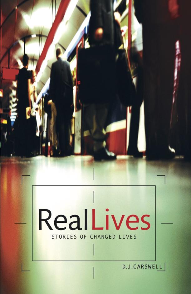REAL LIVES- STORIES OF CHANGED LIFE