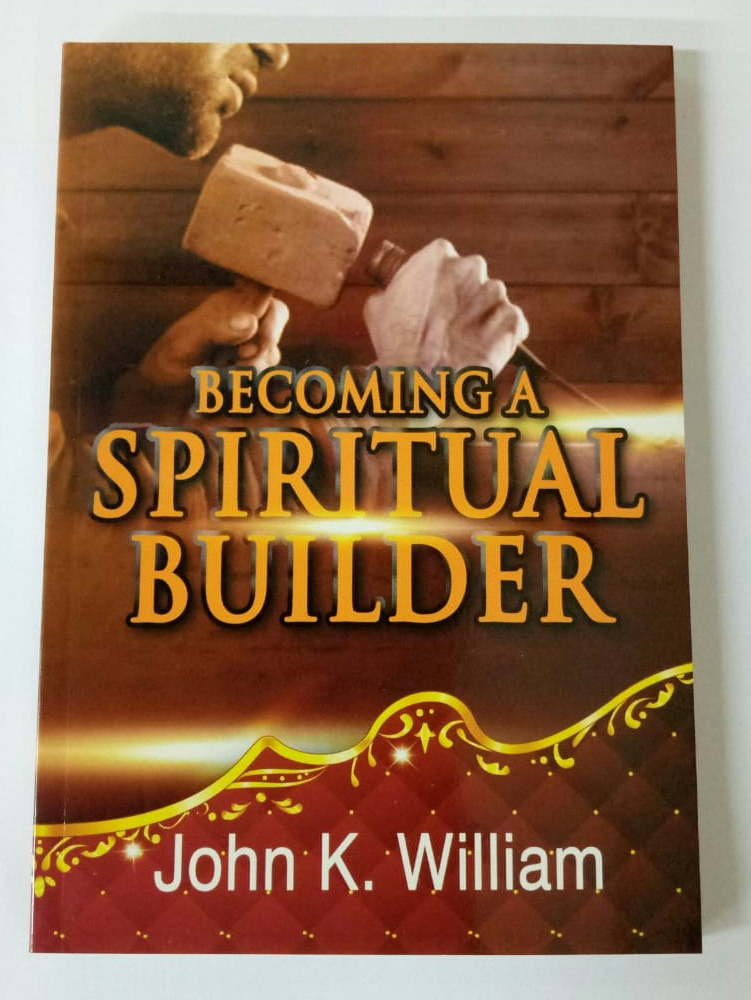 BECOMING A SPIRITUAL BUILDER