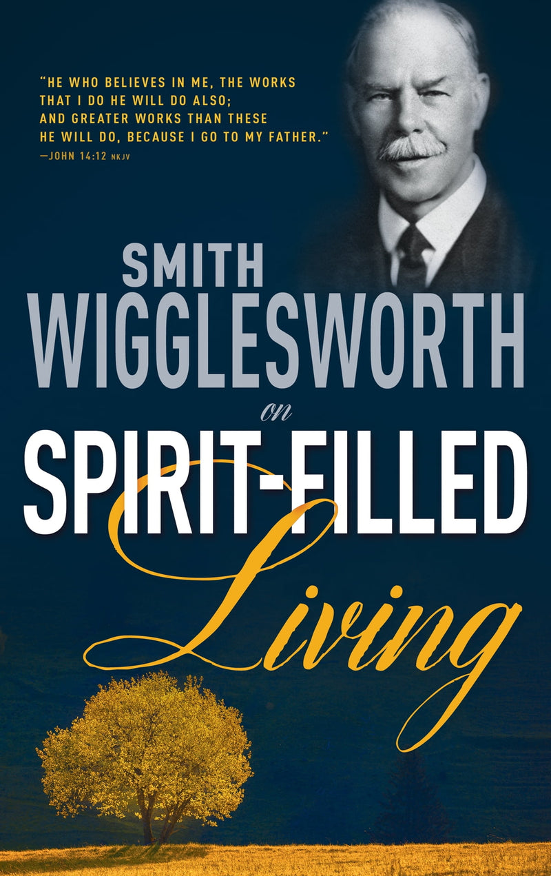 SMITH WIGGLESWORTH/SPIRIT FILLED LIVING